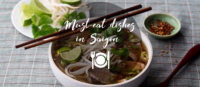 Must-eat dishes in HCMC – Saigon/ Where to try?